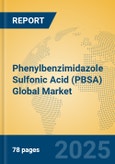 Phenylbenzimidazole Sulfonic Acid (PBSA) Global Market Insights 2025, Analysis and Forecast to 2030, by Manufacturers, Regions, Technology, Application- Product Image