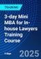 3-day Mini MBA for In-house Lawyers Training Course (November 5-7, 2025) - Product Thumbnail Image