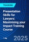 Presentation Skills for Lawyers: Maximising your Impact Training Course (September 18, 2025) - Product Image