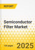 Semiconductor Filter Market - A Global and Regional Analysis: Focus on Product, Application, and Country Analysis - Analysis and Forecast, 2025-2034- Product Image