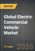 Global Electric Commercial Vehicle Market (2025 Edition): Analysis by Vehicle Type (Light Commercial Vehicles, Medium Commercial Vehicles, and Heavy Commercial Vehicles), Propulsion Type, Application, Region, Country: Market Insights and Forecast (2021-2031)- Product Image