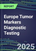 2025 Europe Tumor Markers Diagnostic Testing: Business Opportunities in 38 Countries-Oncogenes, Biomarkers, GFs, CSFs, Hormones, Stains, Lymphokines-Supplier Shares and Strategies, Emerging Technologies and Opportunities- Product Image