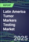 2025 Latin America Tumor Markers Testing Market in 22 Countries-Oncogenes, Biomarkers, GFs, CSFs, Hormones, Stains, Lymphokines-Supplier Shares and Strategies, Volume and Sales Segment Forecasts, Emerging Technologies and Opportunities - Product Thumbnail Image