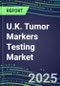 2025 U.K. Tumor Markers Testing Market-Oncogenes, Biomarkers, GFs, CSFs, Hormones, Stains, Lymphokines-Supplier Shares and Strategies, Volume and Sales Segment Forecasts, Emerging Technologies and Opportunities - Product Image
