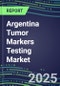 2025 Argentina Tumor Markers Testing Market-Oncogenes, BioMarkers Diagnostic Testing, GFs, CSFs, Hormones, Stains, Lymphokines-Supplier Shares and Strategies, Volume and Sales Segment Forecasts, Emerging Technologies and Opportunities - Product Image