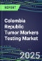 2025 Colombia Republic Tumor Markers Testing Market-Oncogenes, Biomarkers, GFs, CSFs, Hormones, Stains, Lymphokines-Supplier Shares and Strategies, Volume and Sales Segment Forecasts, Emerging Technologies and Opportunities - Product Thumbnail Image
