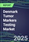 2025 Denmark Tumor Markers Testing Market-Oncogenes, Biomarkers, GFs, CSFs, Hormones, Stains, Lymphokines-Supplier Shares and Strategies, Volume and Sales Segment Forecasts, Emerging Technologies and Opportunities - Product Thumbnail Image