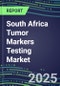 2025 South Africa Tumor Markers Testing Market-Oncogenes, Biomarkers, GFs, CSFs, Hormones, Stains, Lymphokines-Supplier Shares and Strategies, Volume and Sales Segment Forecasts, Emerging Technologies and Opportunities - Product Thumbnail Image