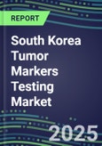 2025 South Korea Tumor Markers Testing Market-Oncogenes, Biomarkers, GFs, CSFs, Hormones, Stains, Lymphokines-Supplier Shares and Strategies, Volume and Sales Segment Forecasts, Emerging Technologies and Opportunities- Product Image