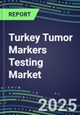 2025 Turkey Tumor Markers Testing Market-Oncogenes, Biomarkers, GFs, CSFs, Hormones, Stains, Lymphokines-Supplier Shares and Strategies, Volume and Sales Segment Forecasts, Emerging Technologies and Opportunities- Product Image