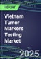 2025 Vietnam Tumor Markers Testing Market-Oncogenes, Biomarkers, GFs, CSFs, Hormones, Stains, Lymphokines-Supplier Shares and Strategies, Volume and Sales Segment Forecasts, Emerging Technologies and Opportunities - Product Thumbnail Image