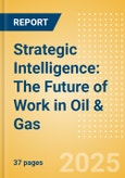 Strategic Intelligence: The Future of Work in Oil & Gas- Product Image