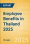 Employee Benefits in Thailand 2025 - Product Image