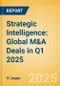 Strategic Intelligence: Global M&A Deals in Q1 2025- Top Themes by Sector - Product Image