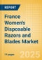 France Women's Disposable Razors and Blades (Feminine Hygiene) Market Size, Growth and Forecast Analytics, 2023-2028 - Product Image