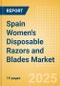 Spain Women's Disposable Razors and Blades (Feminine Hygiene) Market Size, Growth and Forecast Analytics, 2023-2028 - Product Image