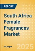 South Africa Female Fragrances (Fragrances) Market Size, Growth and Forecast Analytics, 2023-2028- Product Image
