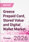 Greece Prepaid Card, Stored Value and Digital Wallet Market Intelligence and Future Growth Dynamics Databook, Q2 2026 Update - Product Thumbnail Image