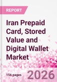 Iran Prepaid Card, Stored Value and Digital Wallet Market Intelligence and Future Growth Dynamics Databook, Q2 2026 Update- Product Image
