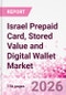 Israel Prepaid Card, Stored Value and Digital Wallet Market Intelligence and Future Growth Dynamics Databook, Q2 2026 Update - Product Thumbnail Image