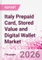 Italy Prepaid Card, Stored Value and Digital Wallet Market Intelligence and Future Growth Dynamics Databook, Q2 2026 Update - Product Thumbnail Image