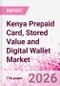 Kenya Prepaid Card, Stored Value and Digital Wallet Market Intelligence and Future Growth Dynamics Databook, Q2 2026 Update - Product Thumbnail Image