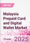 Malaysia Prepaid Card and Digital Wallet Market Intelligence and Future Growth Dynamics Databook - Q2 2025 Update - Product Thumbnail Image