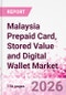Malaysia Prepaid Card, Stored Value and Digital Wallet Market Intelligence and Future Growth Dynamics Databook, Q2 2026 Update - Product Thumbnail Image