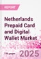 Netherlands Prepaid Card and Digital Wallet Market Intelligence and Future Growth Dynamics Databook - Q2 2025 Update - Product Thumbnail Image