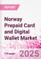 Norway Prepaid Card and Digital Wallet Market Intelligence and Future Growth Dynamics Databook - Q2 2025 Update - Product Thumbnail Image