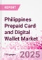 Philippines Prepaid Card and Digital Wallet Market Intelligence and Future Growth Dynamics Databook - Q2 2025 Update - Product Thumbnail Image