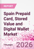 Spain Prepaid Card, Stored Value and Digital Wallet Market Intelligence and Future Growth Dynamics Databook, Q2 2026 Update- Product Image