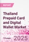 Thailand Prepaid Card and Digital Wallet Market Intelligence and Future Growth Dynamics Databook - Q2 2025 Update - Product Thumbnail Image