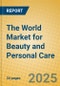 The World Market for Beauty and Personal Care - Product Thumbnail Image