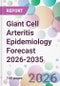 Giant Cell Arteritis Epidemiology Forecast 2026-2035 - Product Thumbnail Image