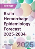 Brain Hemorrhage Epidemiology Forecast 2025-2034- Product Image