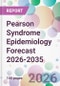 Pearson Syndrome Epidemiology Forecast 2026-2035 - Product Thumbnail Image
