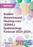 Sudden Sensorineural Hearing Loss (SSNHL) Epidemiology Forecast 2025-2034- Product Image
