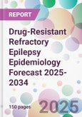 Drug-Resistant Refractory Epilepsy Epidemiology Forecast 2025-2034- Product Image