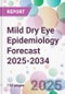 Mild Dry Eye Epidemiology Forecast 2025-2034 - Product Thumbnail Image