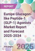 Europe Glucagon-like Peptide-1 (GLP-1) Agonists Market Report and Forecast 2025-2034- Product Image