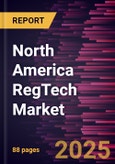 North America RegTech Market Forecast to 2031 - Regional Analysis - by Component, Deployment Type, Enterprise Size, Application, and Industry Vertical- Product Image