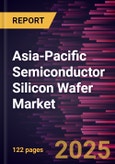 Asia-Pacific Semiconductor Silicon Wafer Market Forecast to 2031 - Regional Analysis- by Type, Application, and Node Type- Product Image