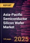 Asia-Pacific Semiconductor Silicon Wafer Market Forecast to 2031 - Regional Analysis- by Type, Application, and Node Type - Product Image