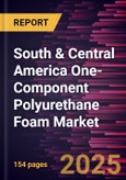 South & Central America One-Component Polyurethane Foam Market Forecast to 2031 - Regional Analysis - by Raw Material, Application, and End Use- Product Image