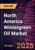 North America Wintergreen Oil Market Forecast to 2031 - Regional Analysis - by Type, End Use, and Distribution Channel- Product Image