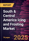 South & Central America Icing and Frosting Market Forecast to 2030 - Regional Analysis - by Type, Category, and Distribution Channel- Product Image