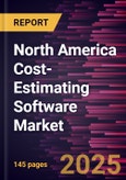 North America Cost-Estimating Software Market Forecast to 2031 - Regional Analysis - by Deployment and Industry Vertical- Product Image