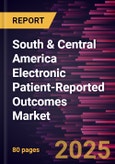 South & Central America Electronic Patient-Reported Outcomes Market Forecast to 2031 - Regional Analysis - by Delivery Mode, Application, and End User- Product Image