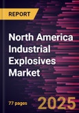 North America Industrial Explosives Market Forecast to 2031 - Regional Analysis - by Type and Application- Product Image